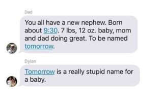 😂 I mean calling a baby tomorrow is really stupid, but thinking baby name is tomorrow is also stupid 😂